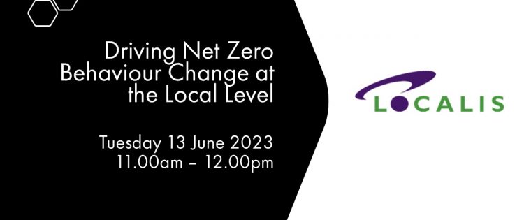Driving Net Zero Behaviour Change at the Local Level : policy webinar, Tuesday 13 June from 11.00 to 12.00