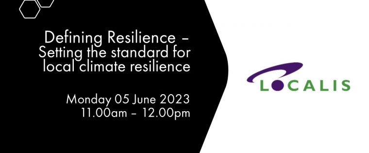 LRA Campaign Webinar: Defining Resilience – Setting the standard for local climate resilience | Monday 05 June 2023 11:00 am – 12:00 pm