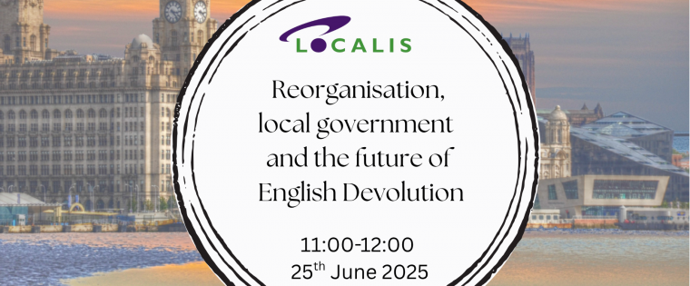 Reorganisation, local government and the future of English Devolution
