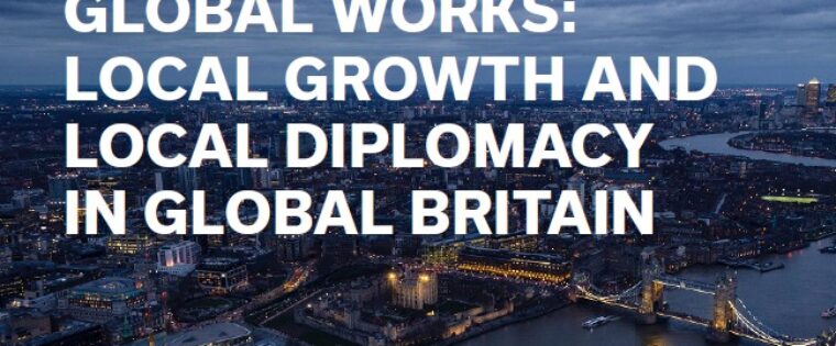 Global Works – local growth and local diplomacy in Global Britain